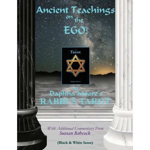Ancient Teachings on the EGO: in Daphna Moore's RABBI'S TAROT (Black & White issue) - Paperback