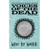 Who By Water: Voices of the Dead - Book One - Paperback