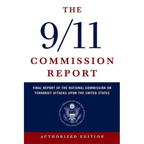 The 9/11 Commission Report: Final Report of the National Commission on Terrorist Attacks Upon the United States - Paperback