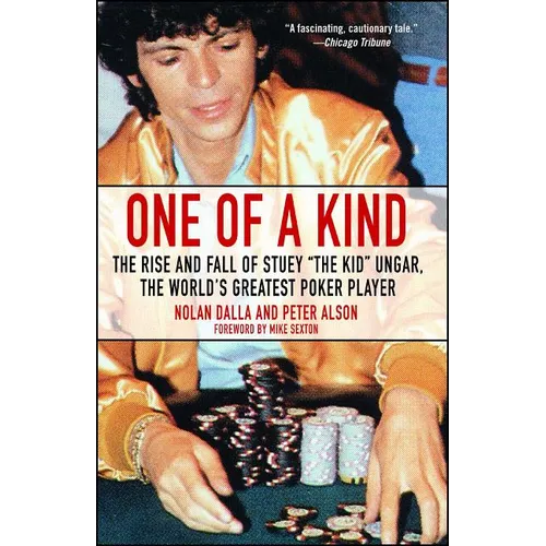 One of a Kind: The Rise and Fall of Stuey ', the Kid', Ungar, the World's Greatest Poker Player - Paperback