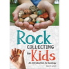 Rock Collecting for Kids: An Introduction to Geology - Paperback