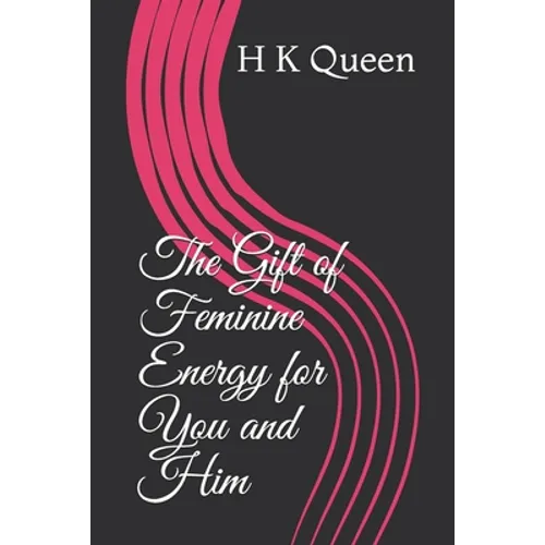 The Gift of Feminine Energy for You and Him - Paperback