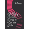 The Gift of Feminine Energy for You and Him - Paperback