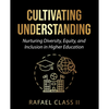 Cultivating Understanding: Nurturing Diversity, Equity, and Inclusion in Higher Education - Paperback