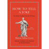 How to Tell a Joke: An Ancient Guide to the Art of Humor - Hardcover