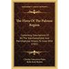 The Flora Of The Palouse Region: Containing Descriptions Of All The Spermatophytes And Pteridophytes Known To Grow Wild (1901) - Paperback