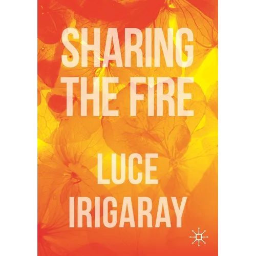 Sharing the Fire: Outline of a Dialectics of Sensitivity - Paperback