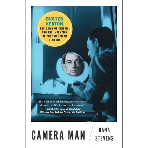 Camera Man: Buster Keaton, the Dawn of Cinema, and the Invention of the Twentieth Century - Paperback