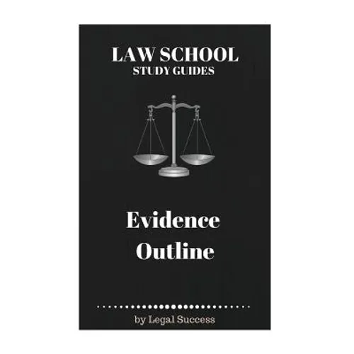 Law School Study Guides: Evidence Outline - Paperback