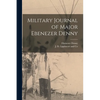 Military Journal of Major Ebenezer Denny - Paperback