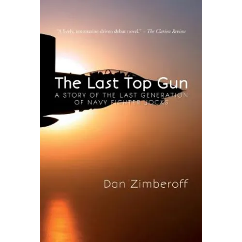 The Last Top Gun: A Story Of The Last Generation Of Navy Fighter Jocks - Paperback