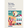 No huyo, solo vuelo. - Paperback
