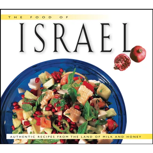 Food of Israel: Authentic Recipes from the Land of Milk and Honey - Hardcover