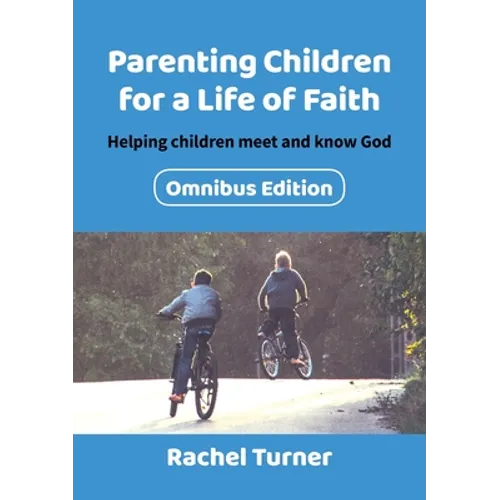 Parenting Children for a Life of Faith: Helping children meet and know God - Paperback