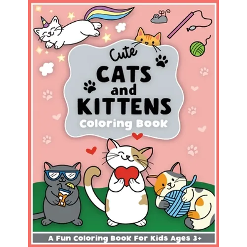 Cute Cats and Kittens Coloring and Workbook: Cute animals, baby animals, For Preschool Girls and Boys Toddlers and Kids Ages 3-5 - Paperback