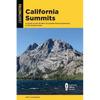 California Summits: A Guide to the 50 Best Accessible Peak Experiences in the Golden State - Paperback
