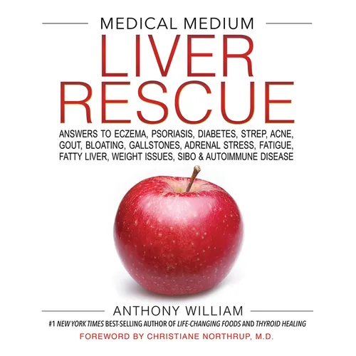Medical Medium Liver Rescue: Answers to Eczema, Psoriasis, Diabetes, Strep, Acne, Gout, Bloating, Gallstones, Adrenal Stress, Fatigue, Fatty Liver, We - Hardcover
