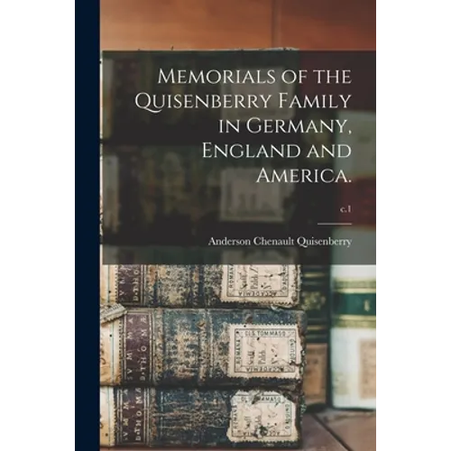 Memorials of the Quisenberry Family in Germany, England and America.; c.1 - Paperback