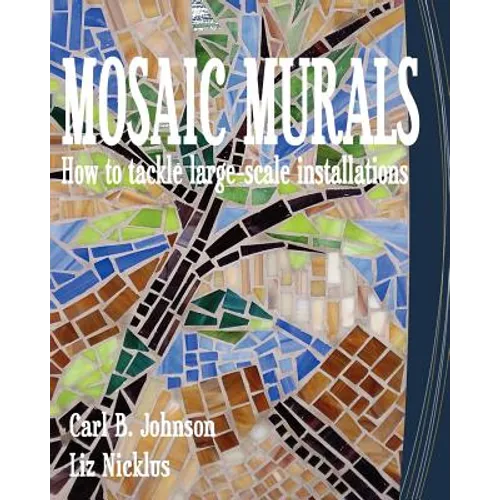 Mosaic Murals: How to tackle large-scale installations - Paperback