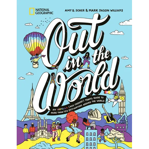Out in the World: An Lgbtqia+ (and Friends!) Travel Guide to More Than 100 Destinations Around the World - Hardcover