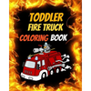 Toddler Fire Truck Coloring Book: Great gift idea for children girls and boys who love fire trucks and enjoy to color big trucks with different colors - Paperback