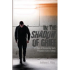 In the Shadow of Grief: 21 Days of Discovering God's Presence in Life's Valleys - Paperback