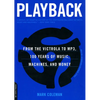 Playback: From the Victrola to MP3, 100 Years of Music, Machines and Money - Paperback