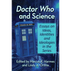 Doctor Who and Science: Essays on Ideas, Identities and Ideologies in the Series - Paperback
