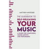 The Guidebook to Self-Releasing Your Music: A Guide for Composers, Sound Artists and Performers - Paperback