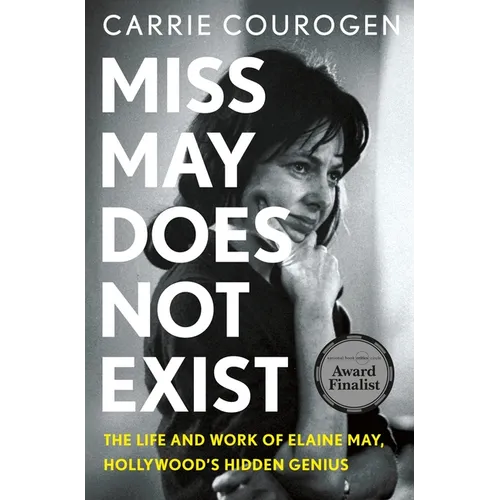 Miss May Does Not Exist: The Life and Work of Elaine May, Hollywood's Hidden Genius - Hardcover