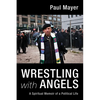 Wrestling with Angels: A Spiritual Memoir of a Political Life - Hardcover