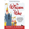 The Wisdom of Walt: Leadership Lessons from the Happiest Place on Earth - Hardcover