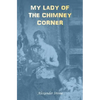 My Lady of the Chimney Corner: A Story of Love and Poverty in Irish Peasant Life - Paperback
