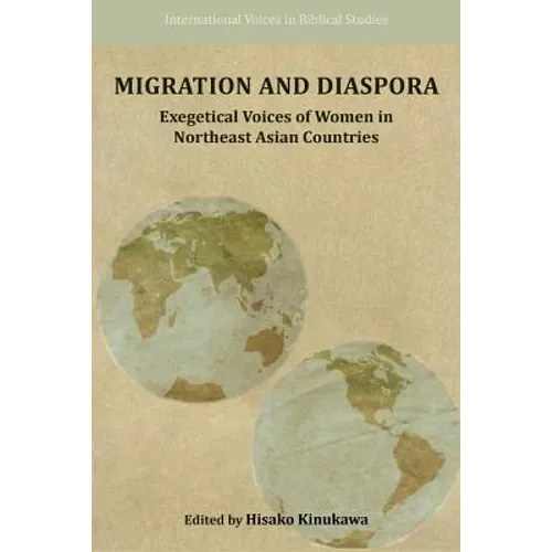 Migration and Diaspora: Exegetical Voices of Women in Northeast Asian Countries - Paperback