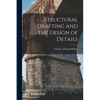 Structural Drafting and the Design of Details - Paperback