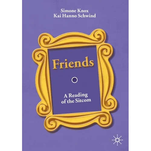 Friends: A Reading of the Sitcom - Paperback