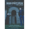When Spirits Speak...We Listen - Paperback