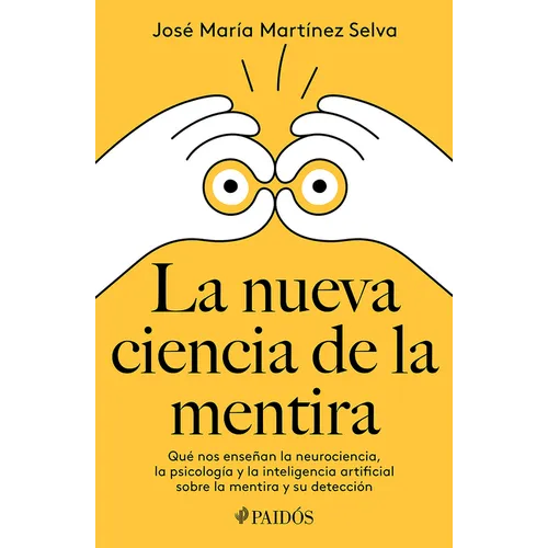 La Nueva Ciencia de la Mentira: Qué Nos Enseñan La Neurociencia, La Psicología Y La Inteligencia Artificial Sobre La Mentira Y Su Detección / The New - Paperback