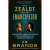 The Zealot and the Emancipator: John Brown, Abraham Lincoln and the Struggle for American Freedom - Paperback
