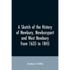 A sketch of the history of Newbury, Newburyport, and West Newbury, from 1635 to 1845 - Paperback