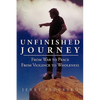 Unfinished Journey: From War to Peace from Violence to Wholeness - Paperback