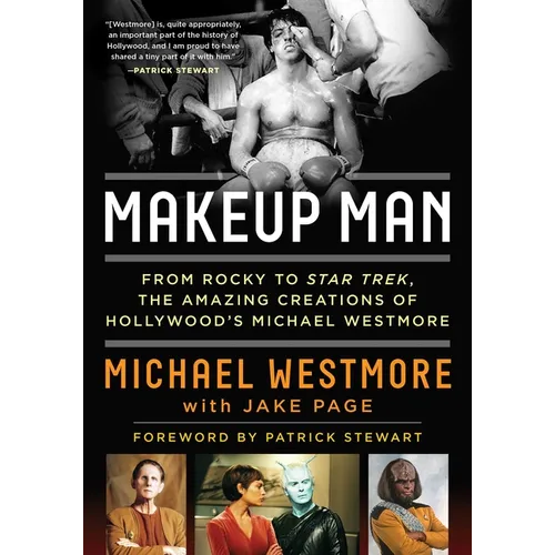 Makeup Man: From Rocky to Star Trek the Amazing Creations of Hollywood's Michael Westmore - Paperback