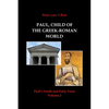 Paul, Child of the Greek-Roman World: Paul's Youth and Early Years, Volume 2 - Paperback