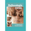Reflexología Facial: un método efectivo para tratar trastornos digestivos, circulatorios y neurológicos - Paperback