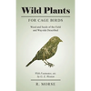 Wild Plants for Cage Birds - Weed and Seeds of the Field and Wayside Described - With Footnotes, etc., by G. E. Weston - Paperback