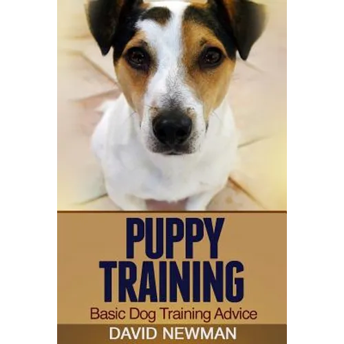 Puppy Training: Basic Dog Training Advice - Paperback