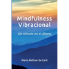 Mindfulness Vibracional: Un Minuto en el Ahora - Paperback