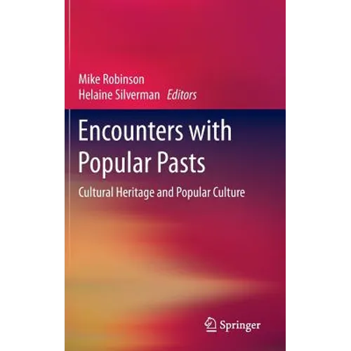 Encounters with Popular Pasts: Cultural Heritage and Popular Culture - Hardcover