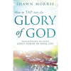 How to TAP into the Glory of God: Anointed Principles that Unlock God's Power in Your Life - Hardcover