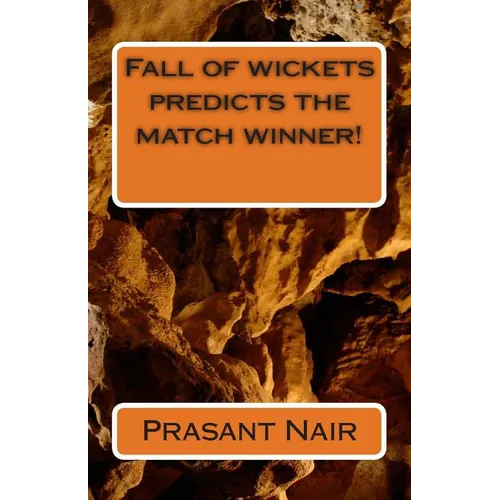 Fall of wickets predicts the match winner! - Paperback